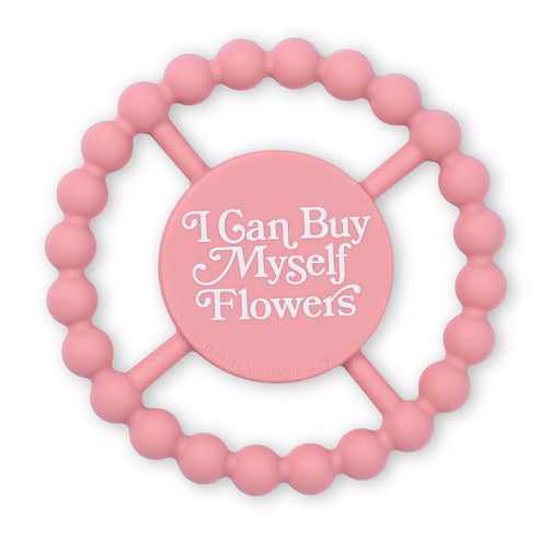 I can Buy Myself Flowers Happy Teether